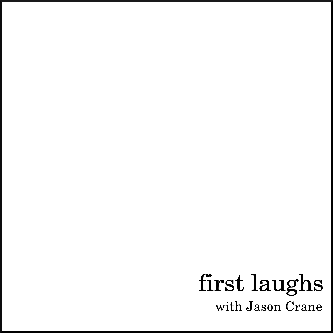 First Laughs with Jason Crane
